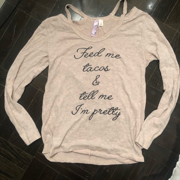 Tops - Feed me tacos and tell me I’m pretty long sleeve